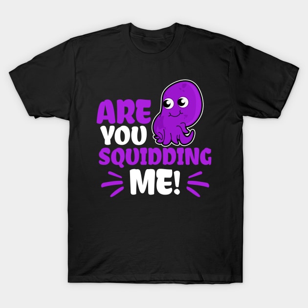 Squid Shirt | Are You Squidding Me Gift T-Shirt by Gawkclothing